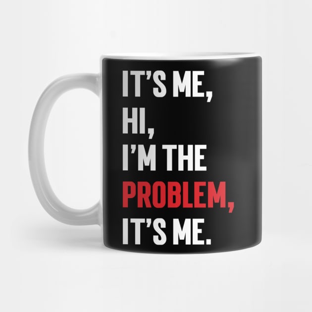 It's Me, Hi, I'm The Problem, It's Me. v9 by Emma